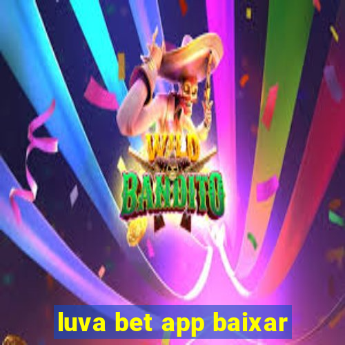 luva bet app baixar